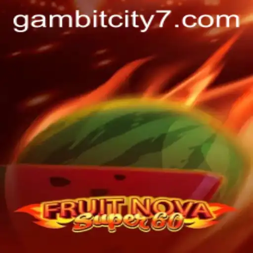 FruitNovaSuper60: A Thrilling Journey through Gambit City