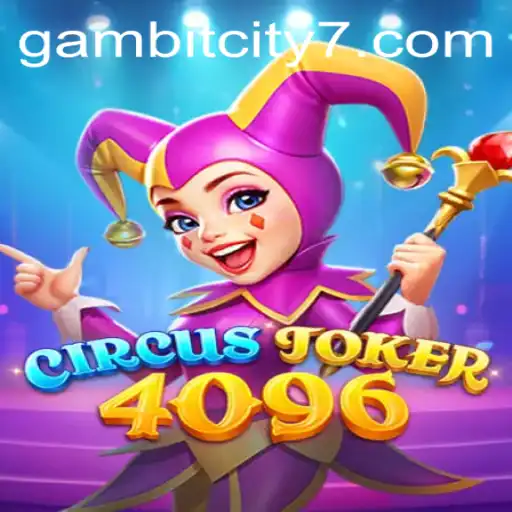 CircusJoker4096: Dive into the Thrilling World of GAMBIT CITY