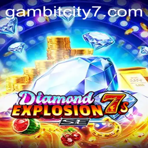 Discover the Thrills of DiamondExplosion7sSE in GAMBIT CITY