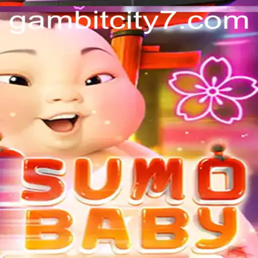 SumoBaby: Unveiling the Thrilling Experience in GAMBIT CITY