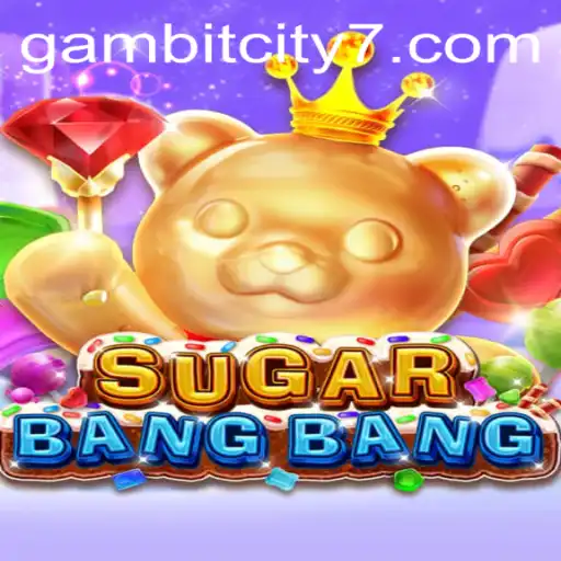 SUGARBANGBANG: A Journey Through GAMBIT CITY