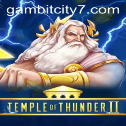 Unveiling the Epic Adventure of TempleofThunderII in GAMBIT CITY